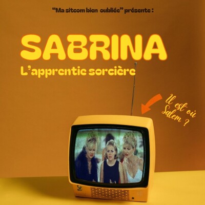 « Sabrina, l’apprentie sorcière », l’épisode 5 de « Ma sitcom bien aimée » cover