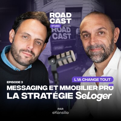 La stratégie digitale B2B : IA, Data & Relation Client | Se Loger | RoadCast Studio #3 cover