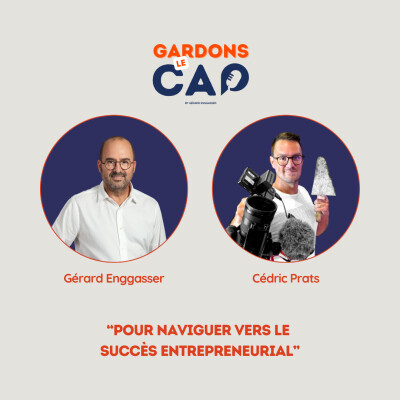 Gardons le Cap #12 - Histoire d'entrepreneur avec Cédric Prats cover