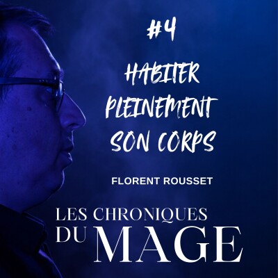 Habiter pleinement son corps - Vivre dans son corps plus que dans sa tête - Chronique du mage #4 cover