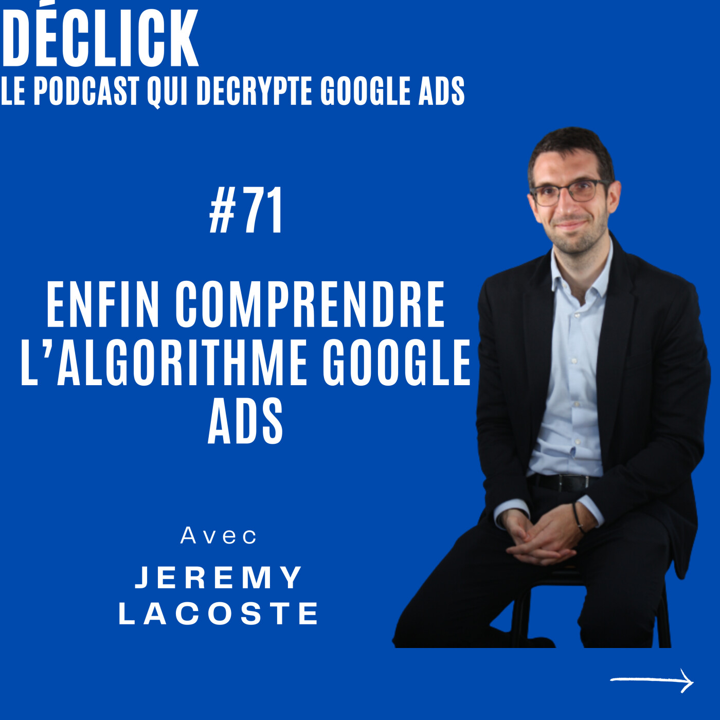 Déclick - le podcast qui décrypte Google Ads