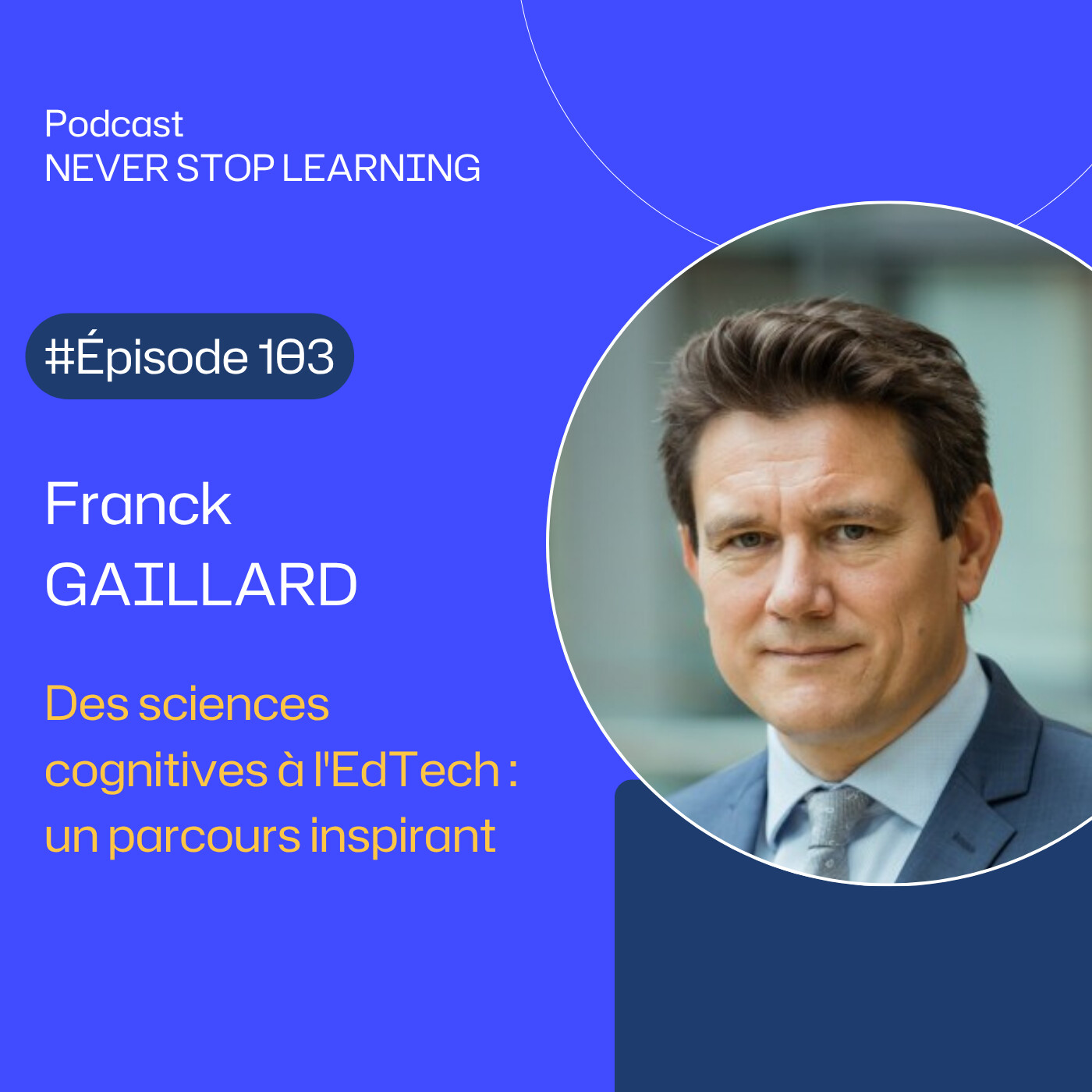 Episode 103 : Franck Gaillard -Learning-a-grande-echelle-performance,-adoption-et-ingenierie-des-compétences