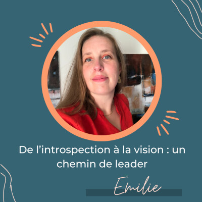 De l’introspection à la vision : un chemin de leader – Regards croisés avec Émilie Capsa cover