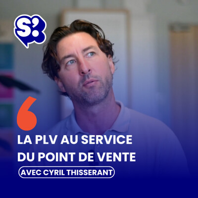 Comment réconcilier marques et enseignes de la grande distribution autour de la PLV, avec Cyril Thisserant cover