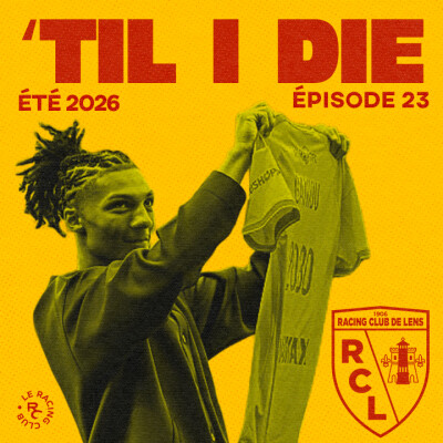 Été 2026 - Épisode 23 : RC Lens, Til I Die cover