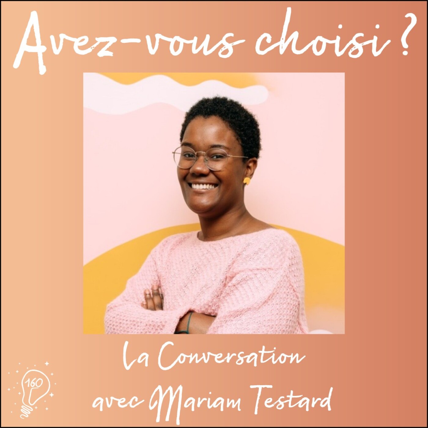 Avez-vous choisi ? - Episode 160 - Conversation avec Mariam Testard de The Good Choice : pouvoir choisir sa voie Avez-vous choisi ? - Episode 160 - Conversation avec Mariam Testard de The Good Choice : pouvoir choisir sa voie