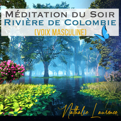 Méditation du soir - "Rivière de Colombie" - (voix masculine) - Voyages Immobiles Cinématographiques cover