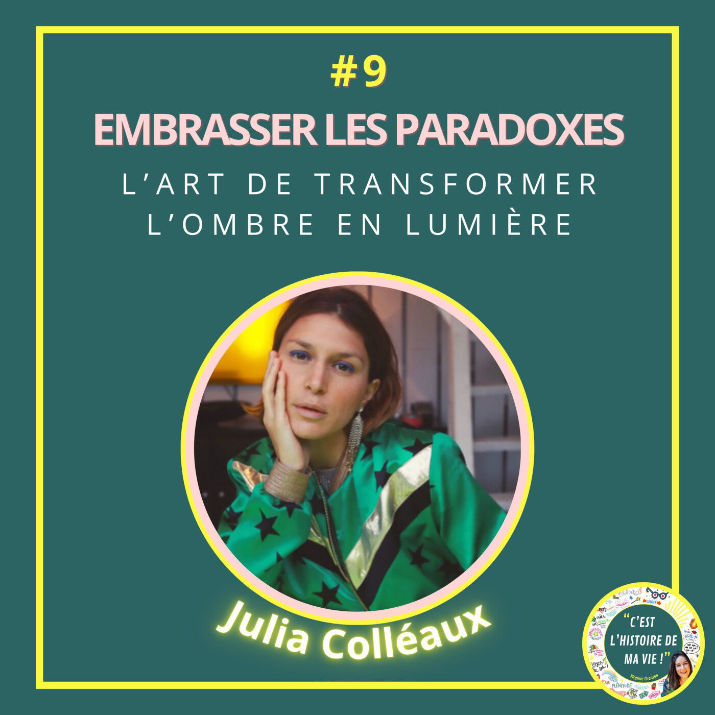 #9 - JULIA COLLÉAUX - Embrasser les paradoxes: L’art de transformer l’ombre en lumière episode artwork