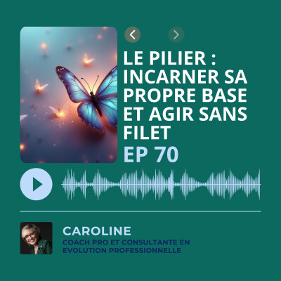 Episode 70 - Le Pilier : Incarner sa propre base et agir sans filet cover