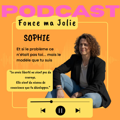 EP. 20 - Sophie - Et si le problème ce n’était pas toi... mais le modèle que tu suis cover
