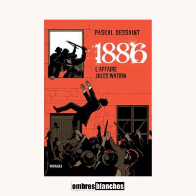 Pascal Dessaint → 1886. L'affaire Jules Watrin cover