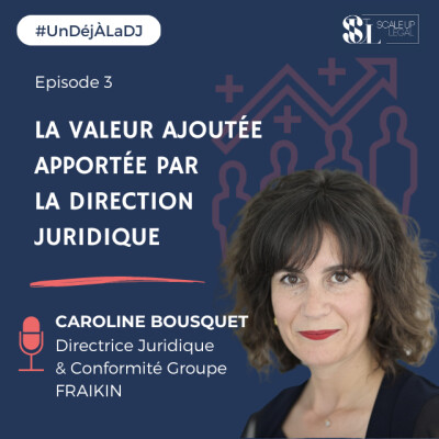 #3 - La valeur ajoutée apportée par la Direction Juridique (Caroline Bousquet) cover