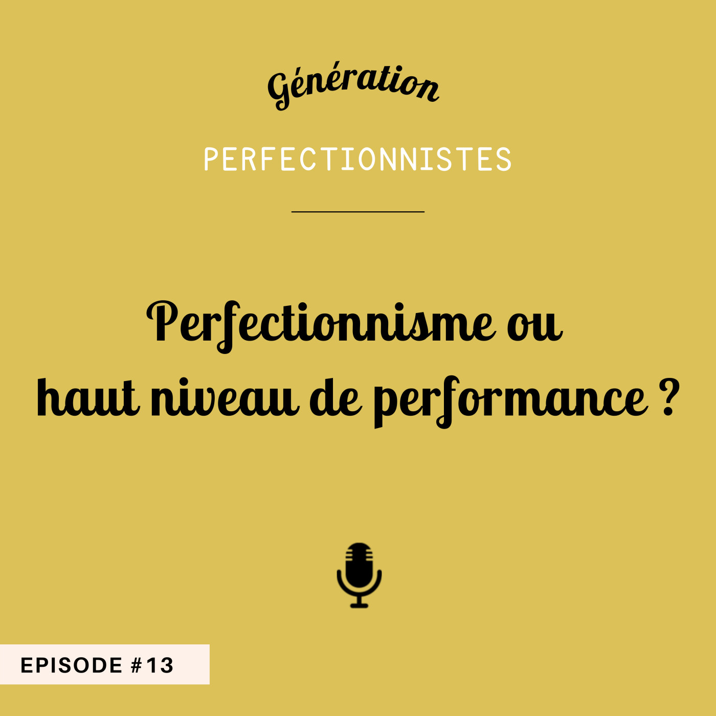 #13 - Perfectionnisme ou haut niveau de performance