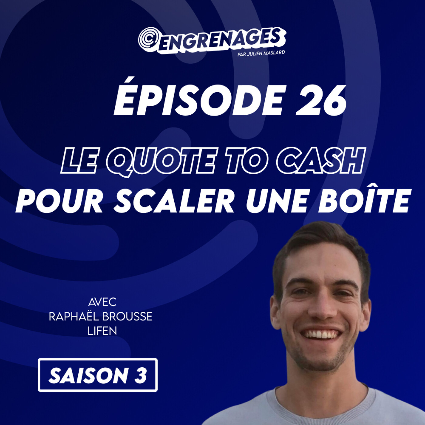 Épisode 26 : Le projet quote to cash comme porte d’entrée business pour scaler une boîte - Raphaël Brousse episode artwork