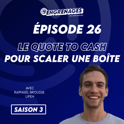 Épisode 26 : Le projet quote to cash comme porte d’entrée business pour scaler une boîte - Raphaël Brousse cover