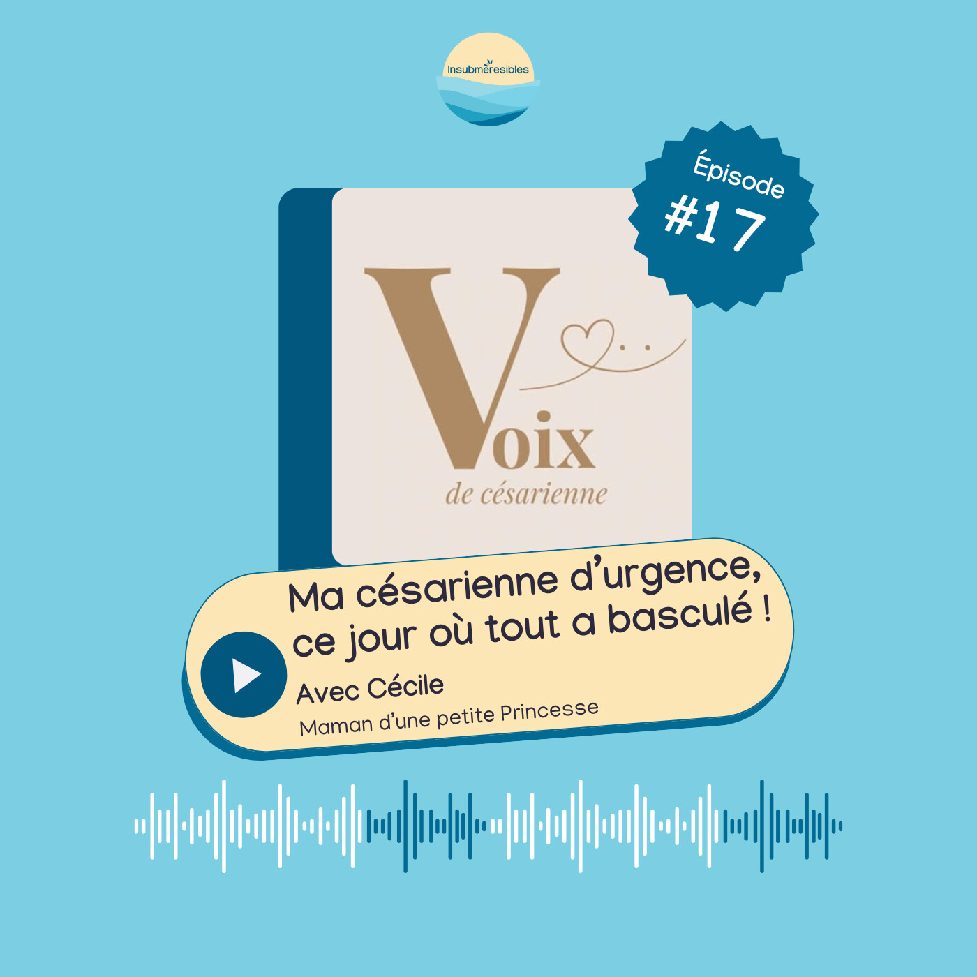 EP 17 - Ma césarienne d'urgence, ce jour où tout a basculé ! avec Cécile EP 17 - Ma césarienne d'urgence, ce jour où tout a basculé ! avec Cécile