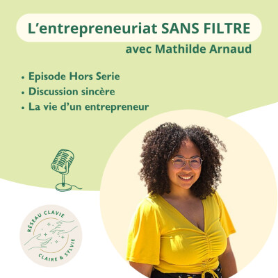 HORS SERIE - L'entrepreneuriat SANS FILTRE avec Mathilde Arnaud cover