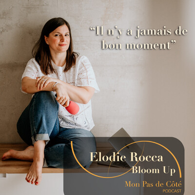 Liberté intérieure | Il n'y a jamais "un" bon moment | Elodie Rocca, experte parentalité au travail et hôte du podcast Bloom Up cover