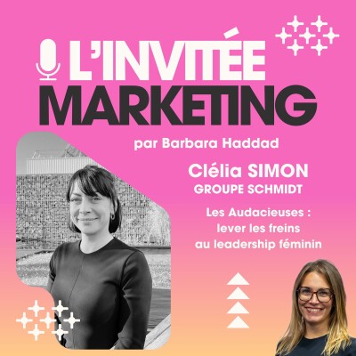 L'Invitée Marketing - Clélia Simon, DRH Opérations Groupe Schmidt : Le Programme d'accompagnement "Les Audacieuses" cover