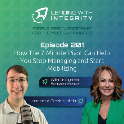 Ep.201: How The 7 Minute Pivot Can Help You Stop Managing and Start Mobilizing, with Dr. Cynthia Bentzen-Mercer | Leadership Podcasts cover