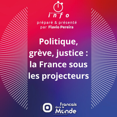 Politique, grève, justice : la France sous les projecteurs cover