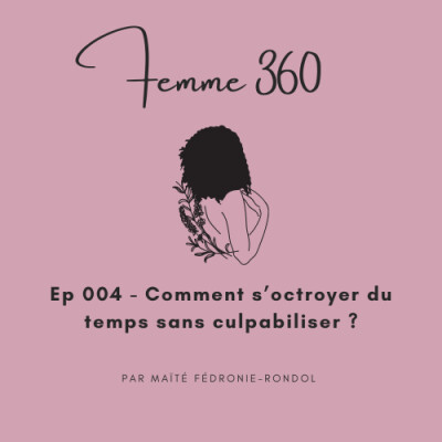 Comment s'octroyer du temps sans culpabiliser? - #004 cover