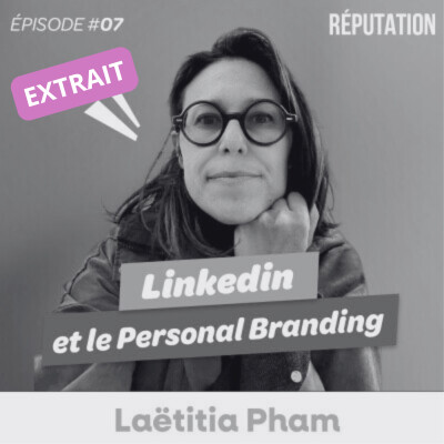[EXTRAIT] #07 Laetitia Pham - Linkedin et le Personal Branding cover