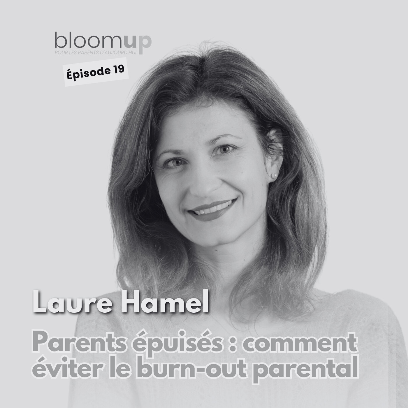 [Extrait] - Laure Hamel - Parents épuisés : comment éviter le burn-out parental ? — Bloom Up - Le podcast des parents d'aujourd'hui