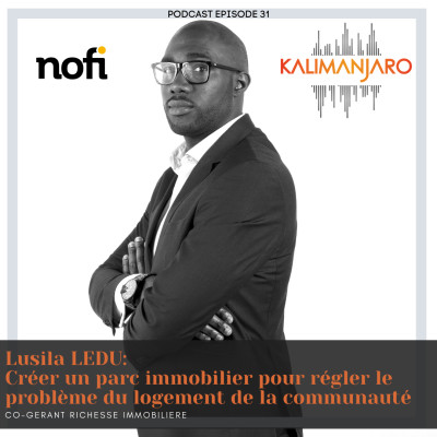 Kalimanjaro épisode #31 avec Lusila LEDU: Créer un parc immobilier pour régler le problème du logement dans la communauté noire cover