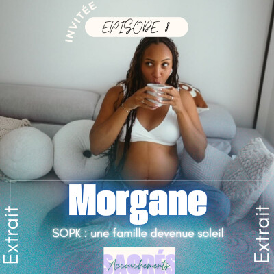 [EXTRAIT] Ep 8 Morgane - SOPK, une famille devenue soleil cover