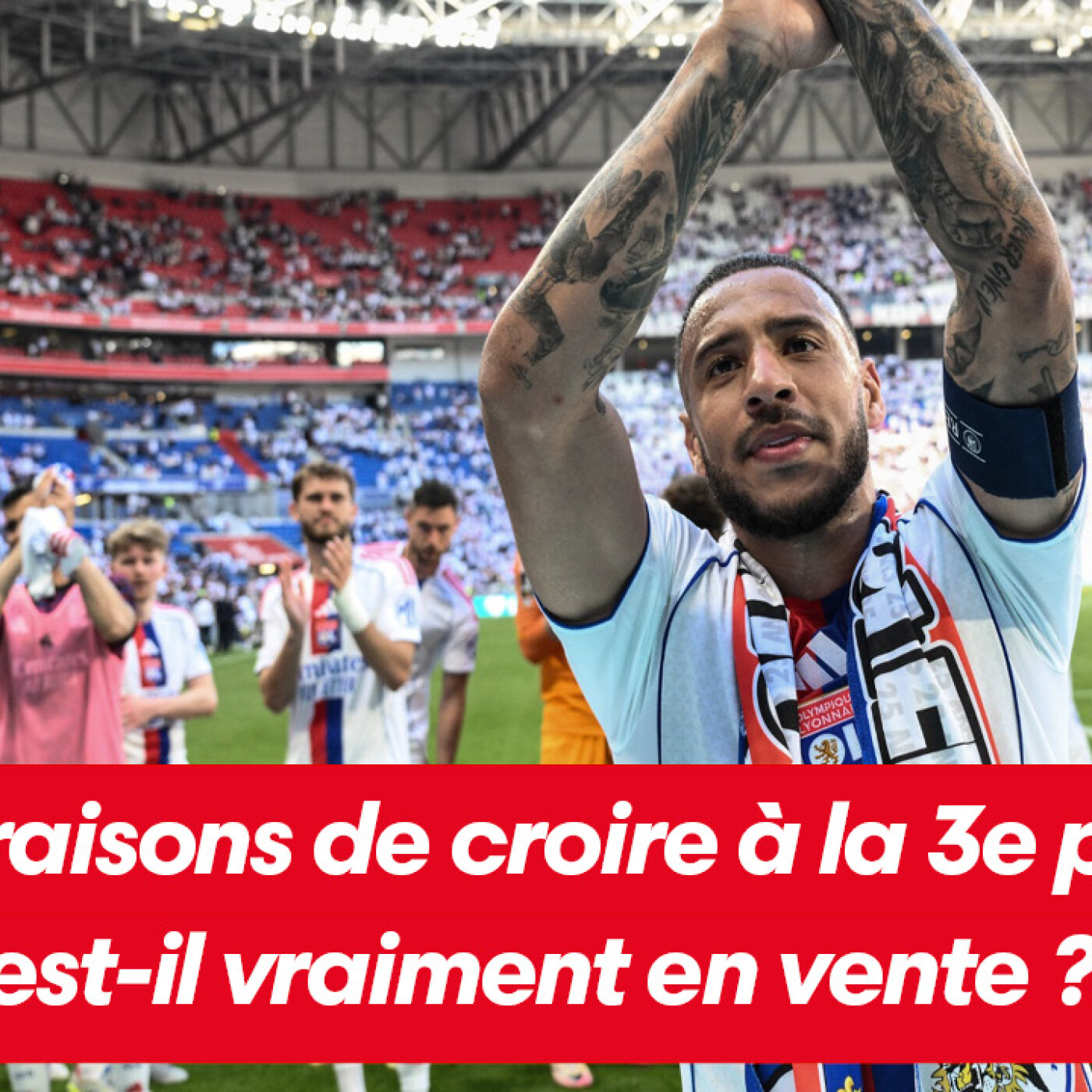 OL : les raisons de croire à la 3e place ! Le club est-il vraiment en vente ?