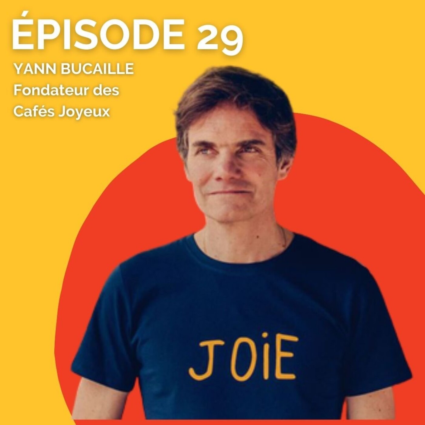 29 - Yann Bucaille, fondateur des Cafés Joyeux : remettre le handicap au coeur de nos villes et de nos vies