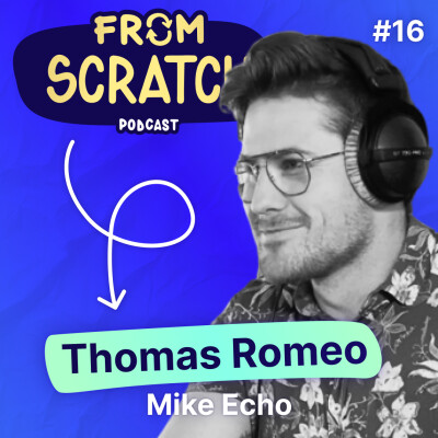 Comment créer une communauté engagée ? - Thomas Romeo (Mike Echo) | FROM SCRATCH #16 cover