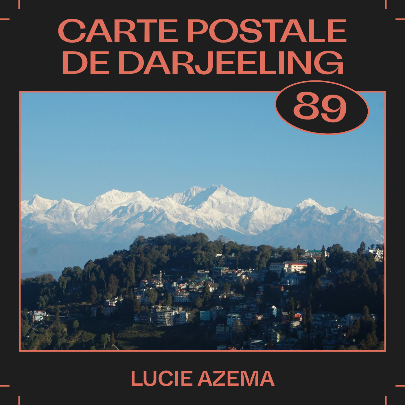 #89 â Carte postale de Darjeeling, avec Lucie Azema