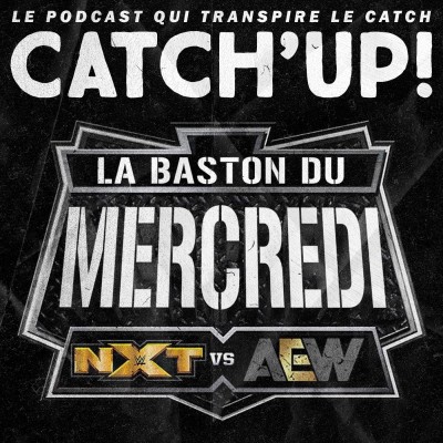 Catch'up! AEW vs NXT - La Baston du Mercredi #3 cover