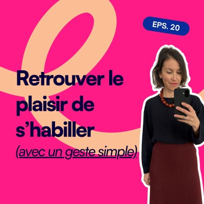 EP20. Retrouver le plaisir de s’habiller (avec un geste simple) cover