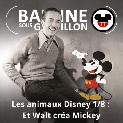 S07E51 Les animaux Disney 1/8 : Et Walt créa Mickey cover