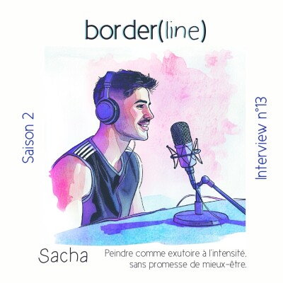Interview n°13 - Sacha - Peindre comme exutoire à l’intensité, sans promesse de mieux-être. cover