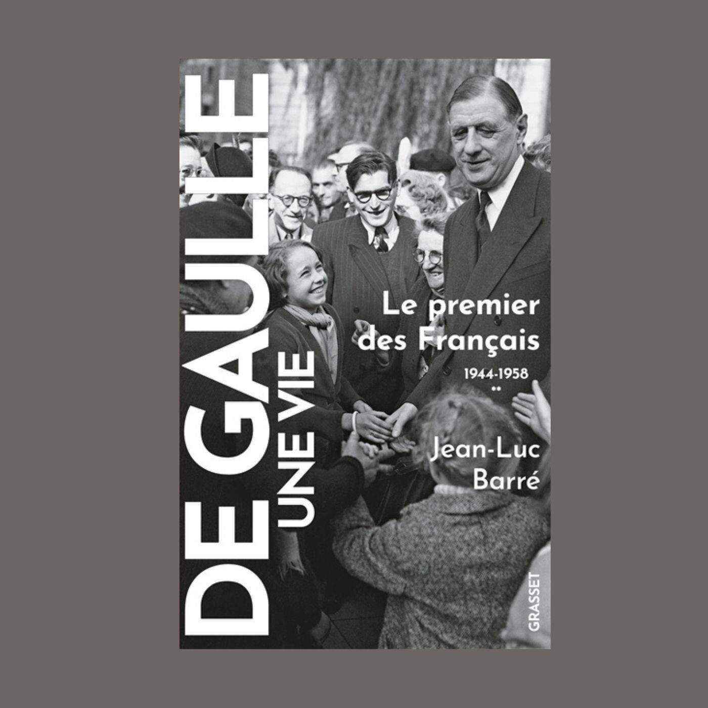 Jean-Luc Barré  - De Gaulle, une vie. Vol. 2. Le premier des Français : 1944-1956