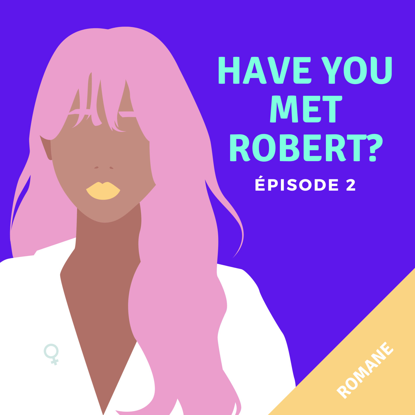 Have You Met Robert? Le Podcast