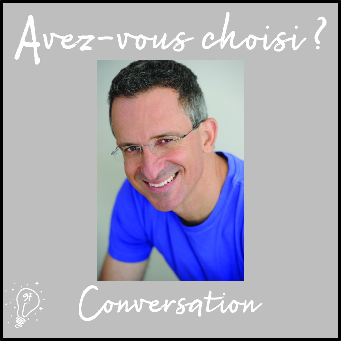 Avez-vous choisi ? - Episode 097 - Conversation avec Tal Ben Shahar | Choisir sa vie, saisir sa chance