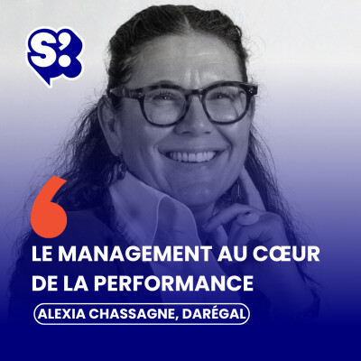 Comment bien manager ? Avec Alexia Chassagne, CEO Darégal Group cover