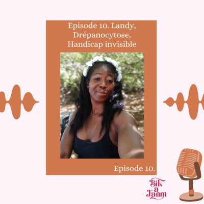 Episode 10. Landy, Drépanocytose, Handicap invisible. cover