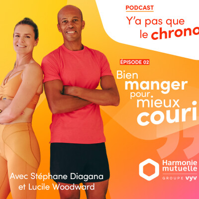 Épisode 2 : Bien manger pour mieux courir, les conseils de Stéphane Diagana & Lucile Woodward cover