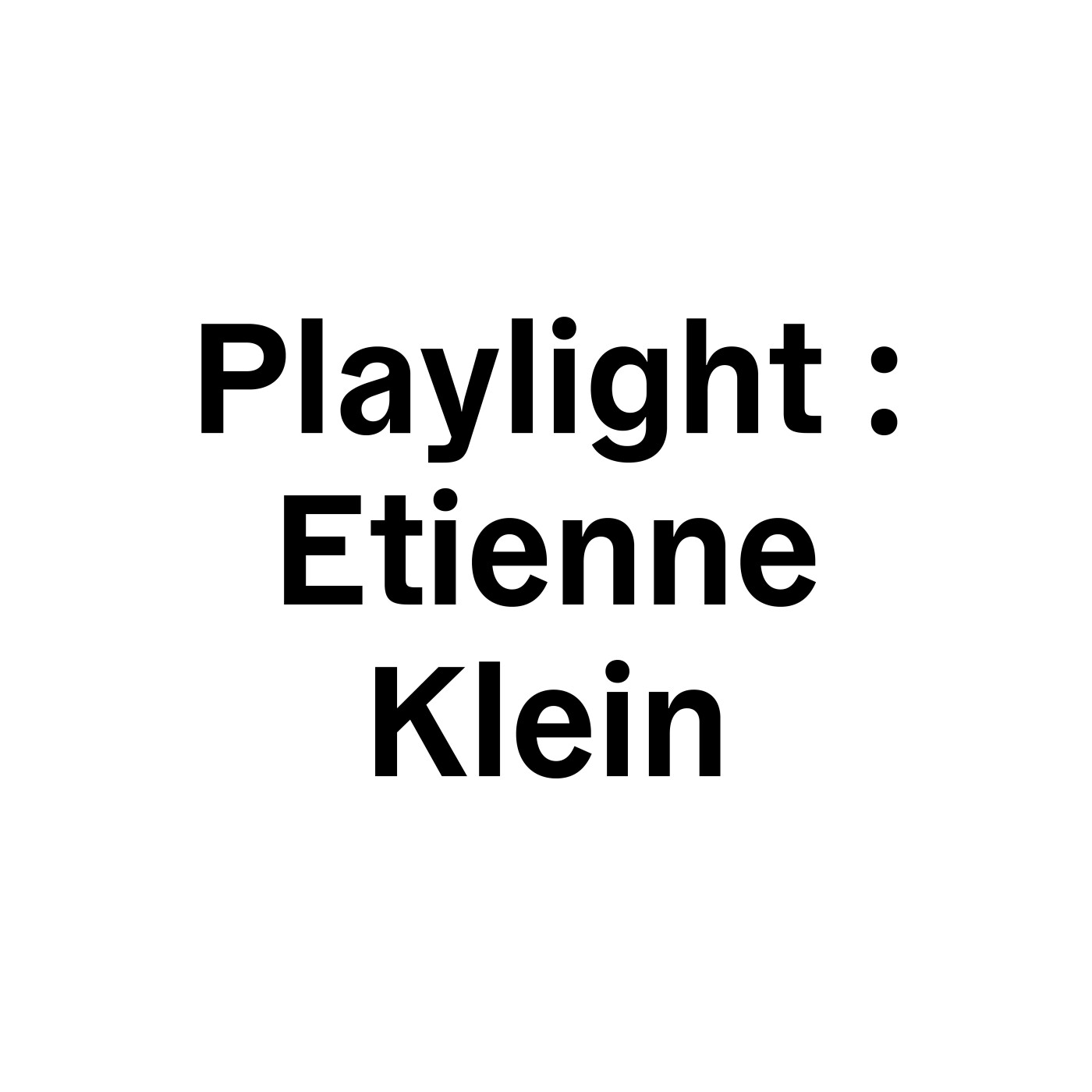 05– Playlight : Etienne Klein