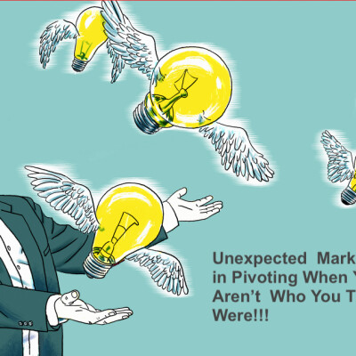 Topic: Unexpected Markets - Pivoting When Your Customers Aren't Who You Thought They Were! cover
