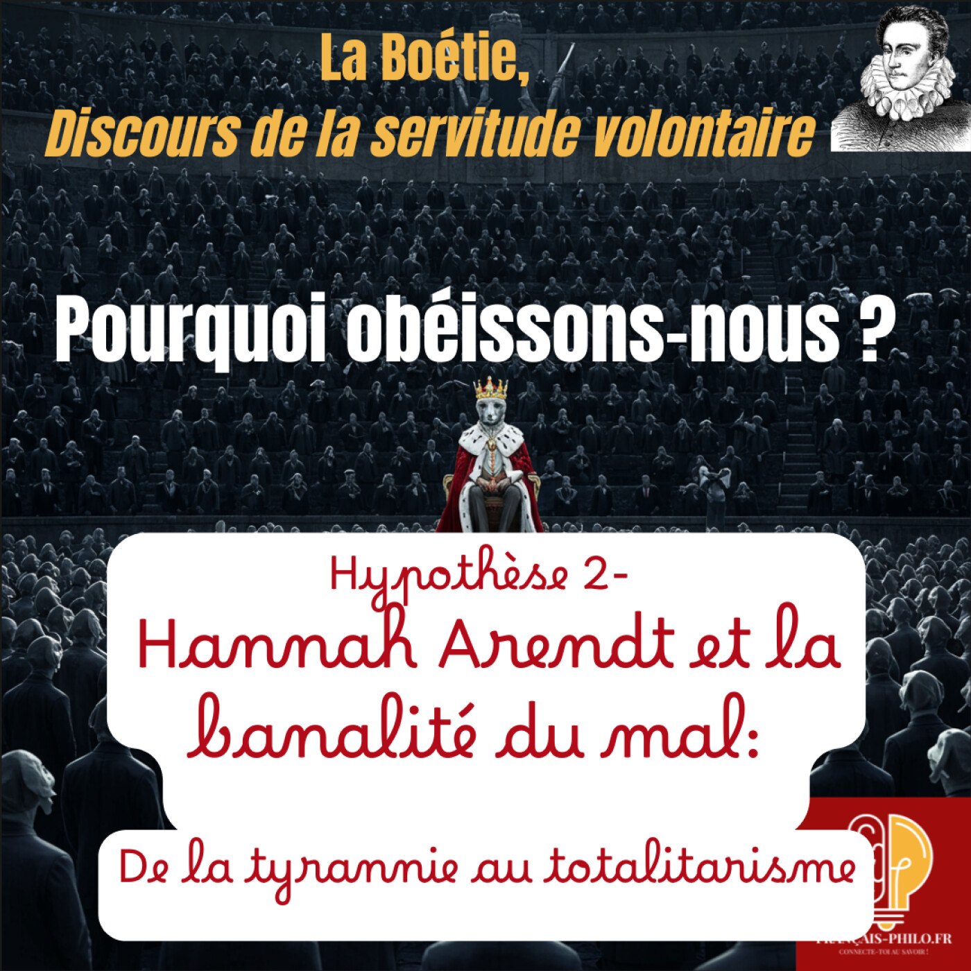 De la Servitude Volontaire à la Banalité du Mal : La Boétie et Arendt face au pouvoir episode artwork