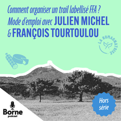 Comment organiser un trail labellisé FFA ? Mode d'emploi avec François Tourtoulou & Julien Michel cover