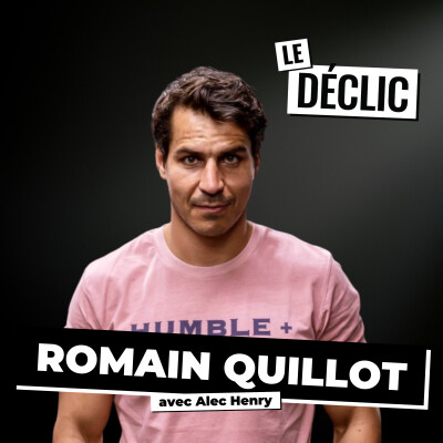 Pourquoi 99% des Français se trompent sur la santé (lui en a fait un empire) | Romain Quillot | Déclic 341 cover