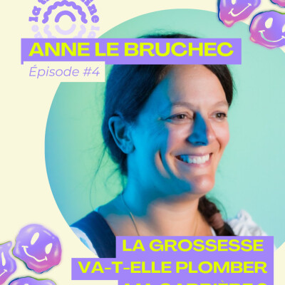 #04 - "Conciliation entre ambition professionnelle et maternité" avec Anne Le Bruchec cover